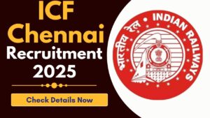 ICF Chennai Recruitment 2025