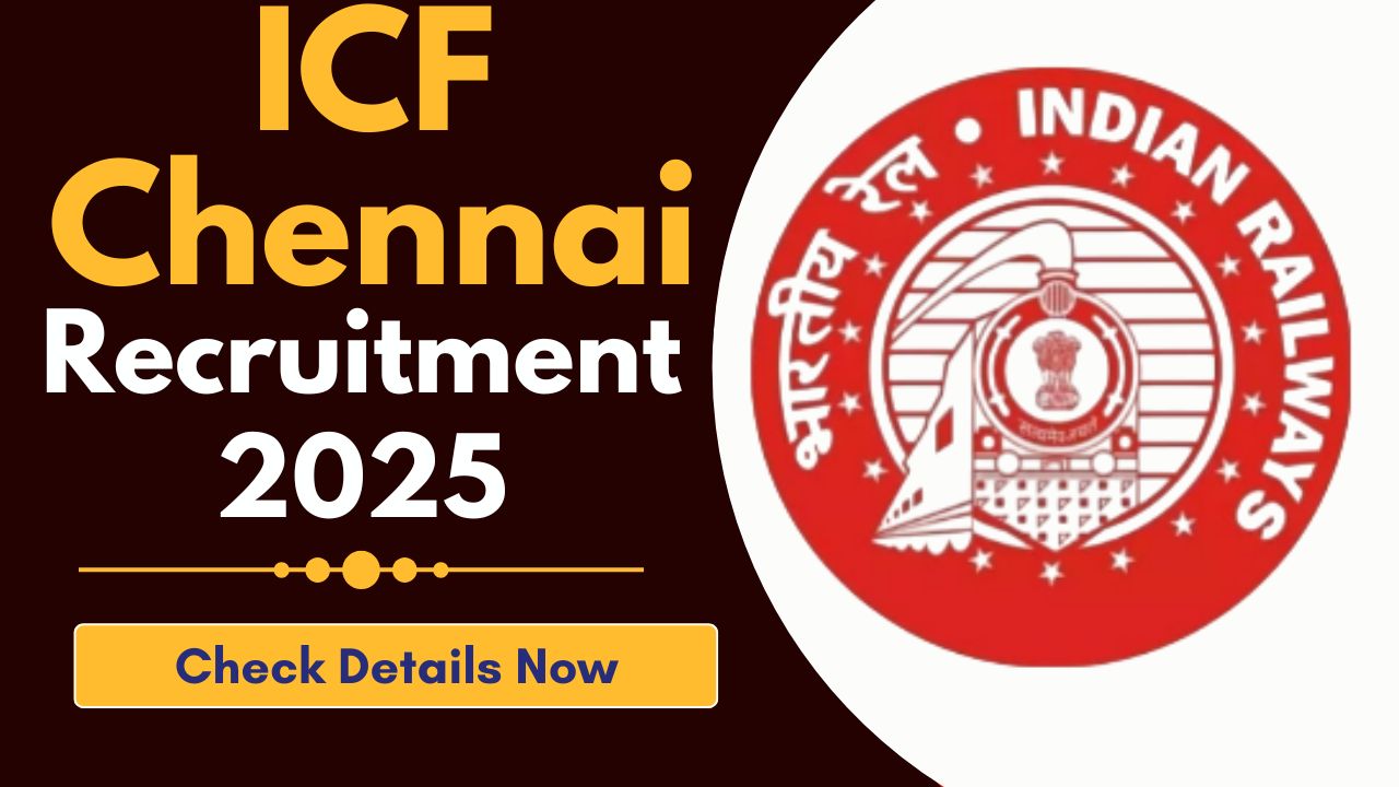 ICF Chennai Recruitment 2025