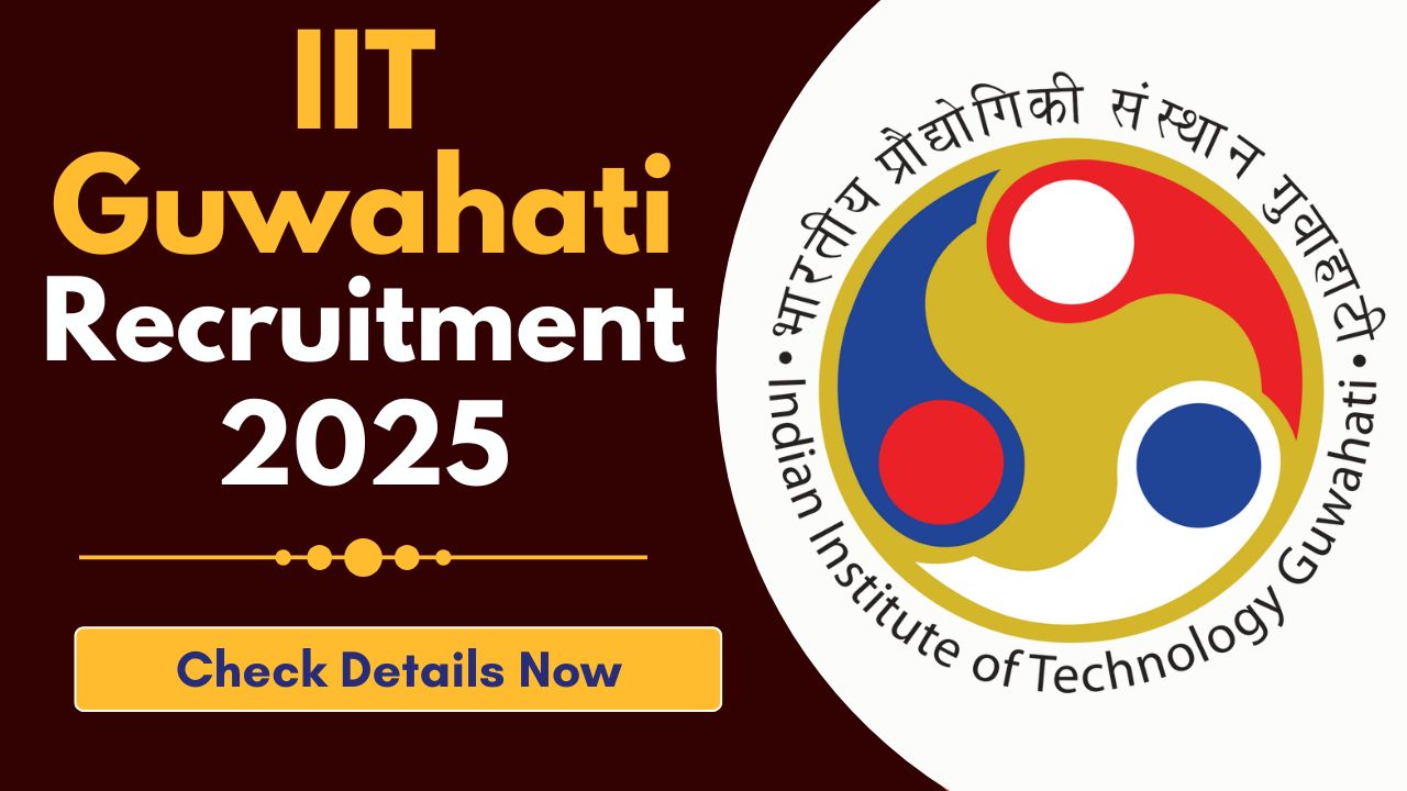 IIT Guwahati Recruitment 2025