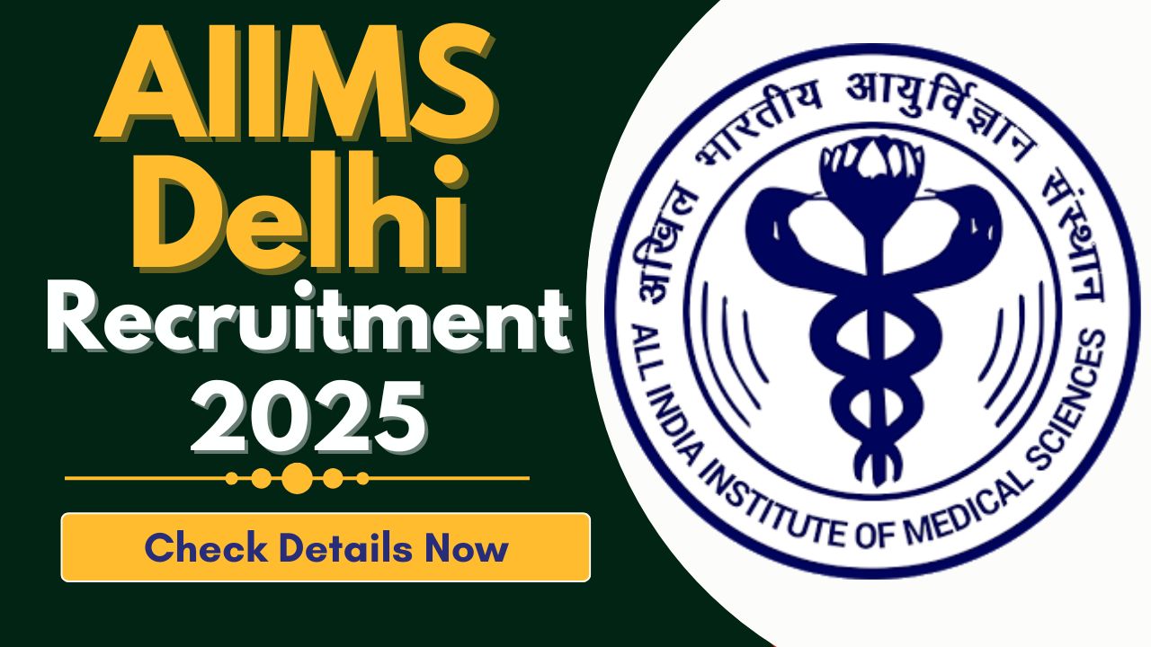 AIIMS Delhi Recruitment 2025