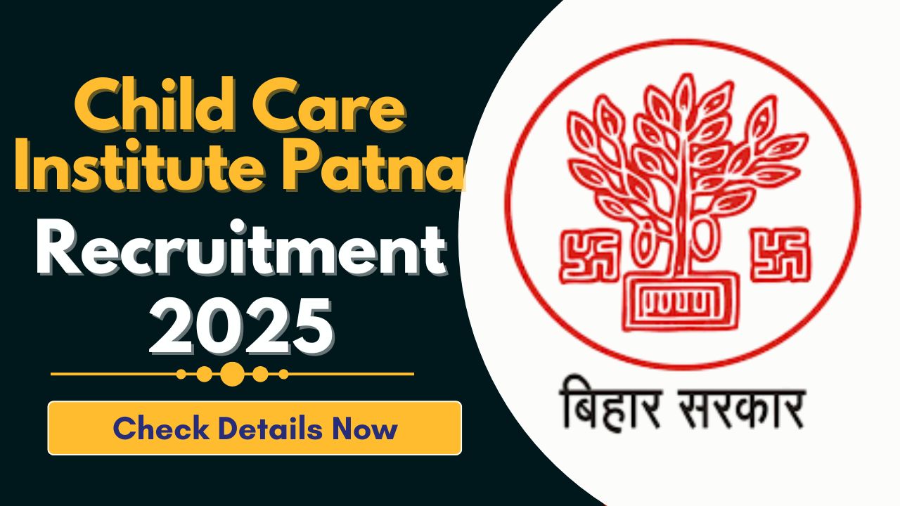 Child Care Institute Patna Recruitment 2025