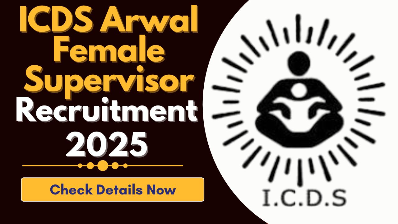 ICDS Arwal Female Supervisor Recruitment 2025