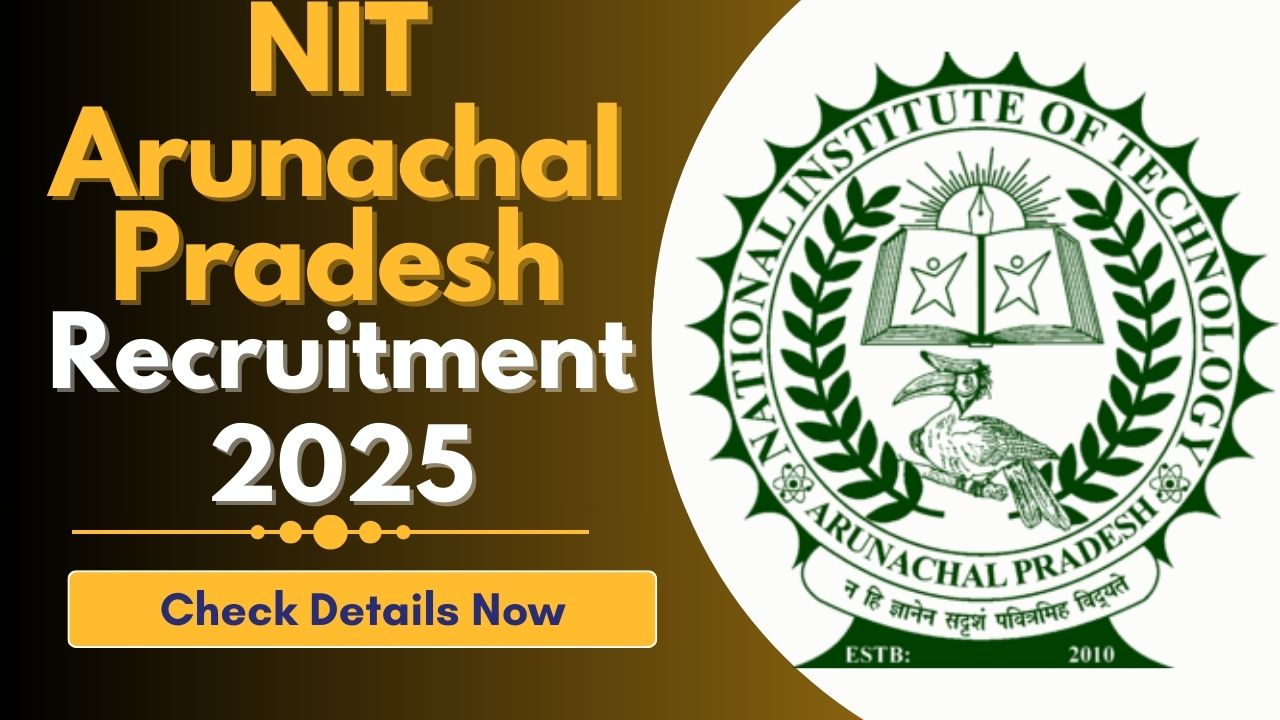 NIT Arunachal Pradesh Recruitment 2025