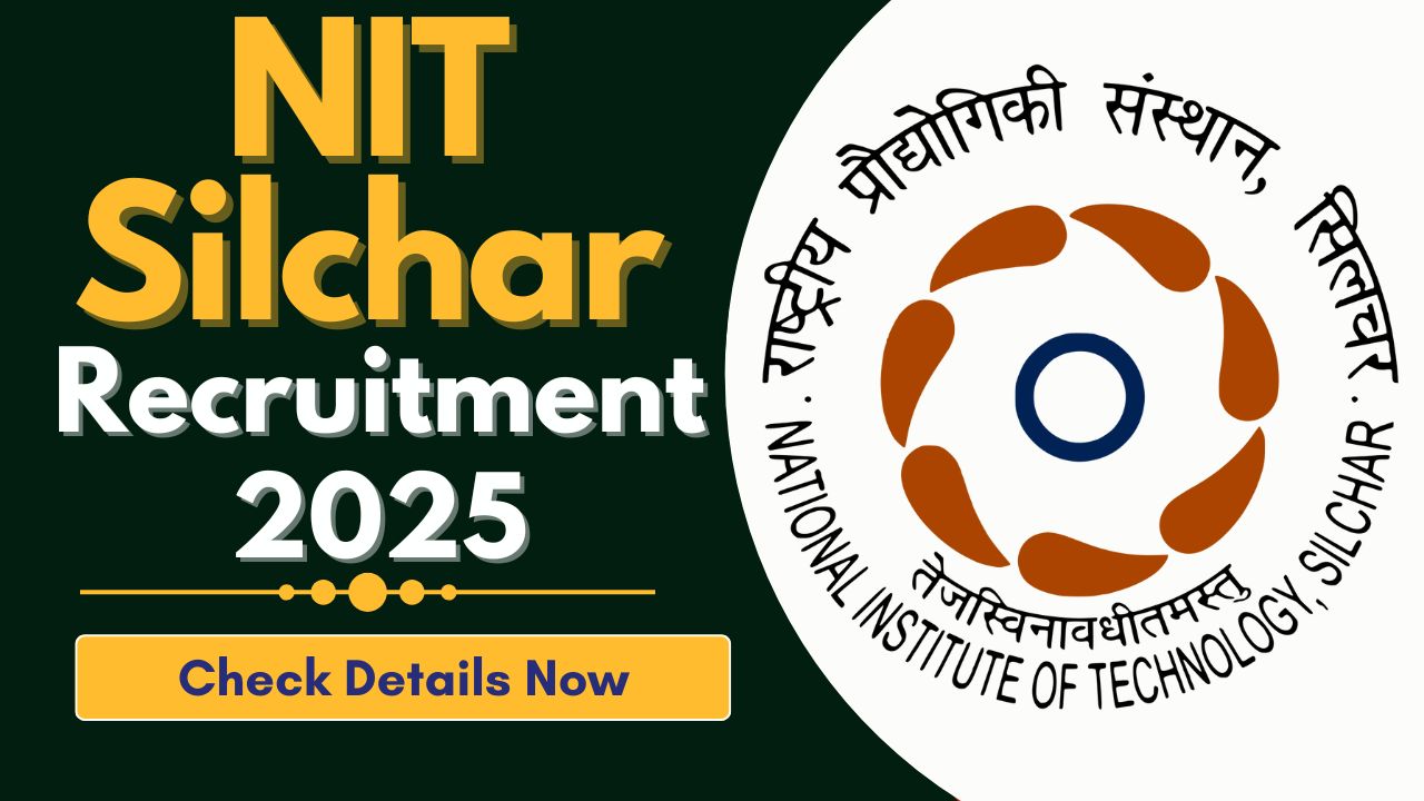 NIT Silchar Recruitment 2025